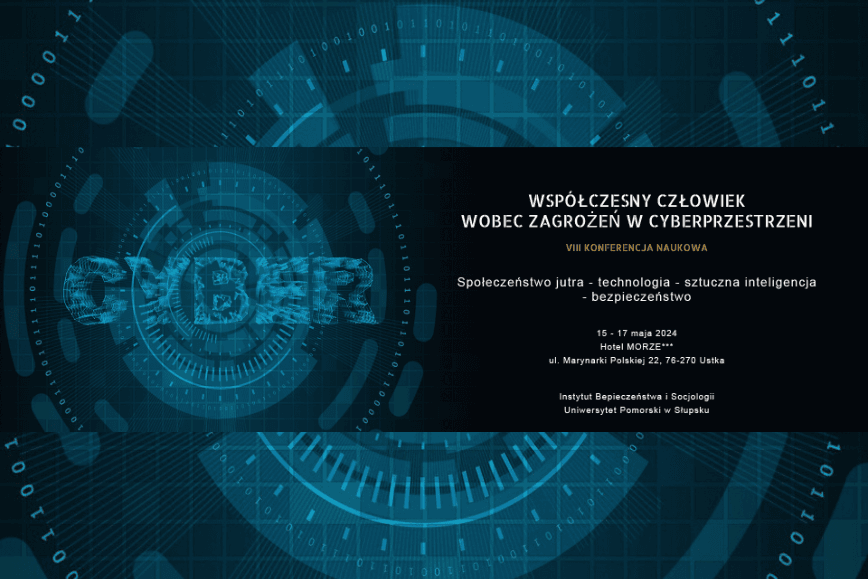 VIII Konferencja Naukowa pt.: "Współczesny człowiek wobec wyzwań i zagrożeń w cyberprzestrzeni”